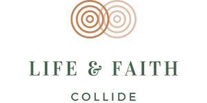 Life &amp; Faith Collide